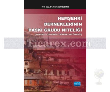 Hemşehri Derneklerinin Baskı Grubu Niteliği | Gürbüz Özdemir - Resim 1