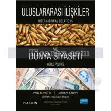 Uluslararası İlişkiler ve Dünya Siyaseti | 5. Baskıdan Çeviri | Paul R. Viotti, Mark V. Kauppi