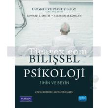 Bilişsel Psikoloji | Zihin ve Beyin | Edward E. Smith, Stephen M. Kosslyn