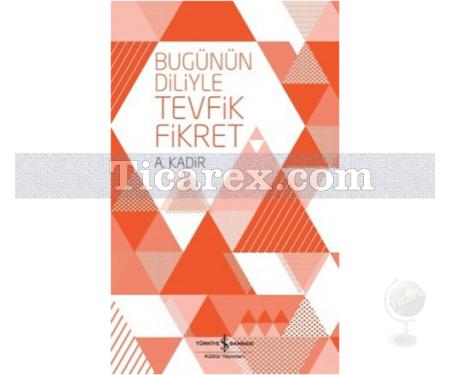 Bugünün Diliyle Tevfik Fikret | A. Kadir - Resim 1