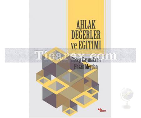 Ahlak Değerler ve Eğitimi | Recep Kaymakcan, Hasan Meydan - Resim 1