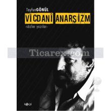 Vicdani Anarşizm | Tayfun Gönül