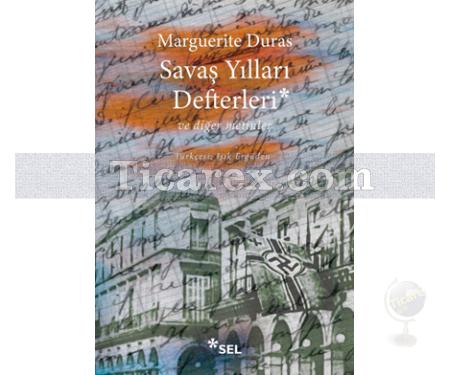 Savaş Yılları Defterleri ve Diğer Metinler | Marguerite Duras - Resim 1