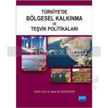 Türkiye'de Bölgesel Kalkınma ve Teşvik Politikaları | Mine Nur Bozdoğan