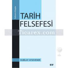 Tarih Felsefesi | Kubilay Aysevener