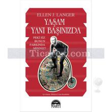 Yaşam Yanı Başınızda | Ellen Langer