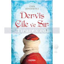 Derviş Çile ve Sır | Özer Şenödeyici