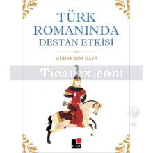 Türk Romanında Destan Etkisi | Muharrem Kaya