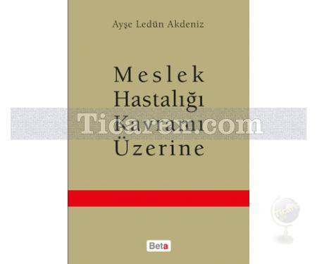 Meslek Hastalığı Kavramı Üzerine | Ayşe Ledün Akdeniz - Resim 1