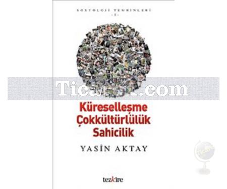 Küreselleşme Çokkültürlülük Sahicilik | Sosyoloji Temrinleri 1 | Yasin Aktay - Resim 1