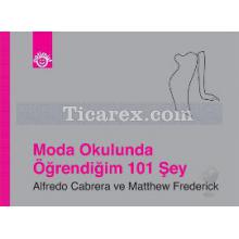 Moda Okulunda Öğrendiğim 101 Şey | Alfredo Cabrera, Matthew Frederick