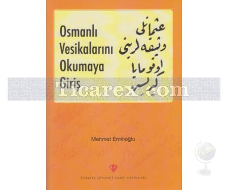 Osmanlı Vesikalarını Okumaya Giriş | Mehmet Eminoğlu - Resim 1