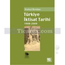 Türkiye İktisat Tarihi | (1908-2009) | Korkut Boratav