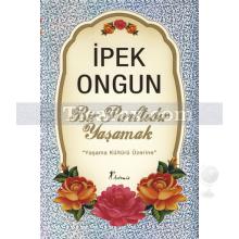 Bir Pırıltıdır Yaşamak | İpek Ongun