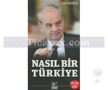 Nasıl Bir Türkiye | İlker Başbuğ - Resim 1