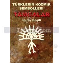 Tamgalar | Türklerin Kozmik Sembolleri | Nuray Bilgili