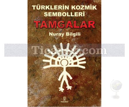 Tamgalar | Türklerin Kozmik Sembolleri | Nuray Bilgili - Resim 1