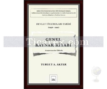 Genel Kaynak Kitabı | Devlet Tiyatroları Tarihi (1936-1991) | Turgut A. Akter - Resim 1