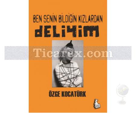 Ben Senin Bildiğin Kızlardan Deliyim | Özge Kocatürk - Resim 1