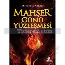 Mahşer Günü Yüzleşmesi | M. Yüksel Arkalı