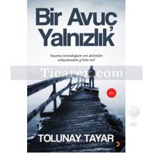 Bir Avuç Yalnızlık | Tolunay Tayar