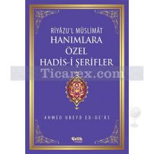 Hanımlara Özel Hadis-i Şerifler | Ahmed Ubeyd ed-De'as