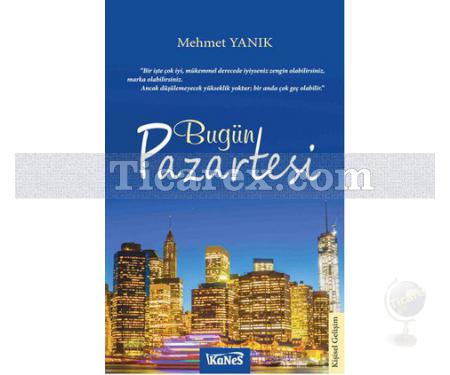 Bugün Pazartesi | Mehmet Yanık - Resim 1