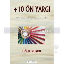 +10 Ön Yargı | Uğur Kuşku