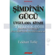 Şimdi'nin Gücü Uygulama Kitabı | Şimdi'nin Gücü'nden Esas Öğretiler ve Uygulamalar | Eckhart Tolle