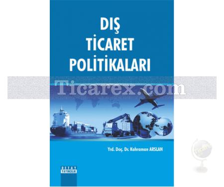 Dış Ticaret Politikaları | Kahraman Arslan - Resim 1