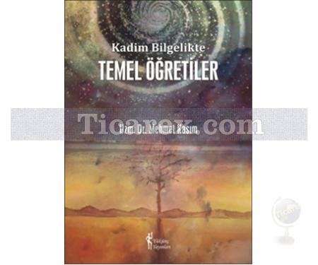 Kadim Bilgelikte Temel Öğretiler | Mehmet Kasım - Resim 1