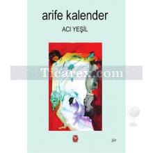 Acı Yeşil | Arife Kalender