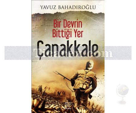 Bir Devrin Bittiği Yer Çanakkale | Yavuz Bahadıroğlu - Resim 1