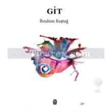 Git | İbrahim Baştuğ