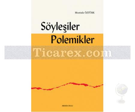 Söyleşiler, Polemikler | Mustafa Öztürk - Resim 1