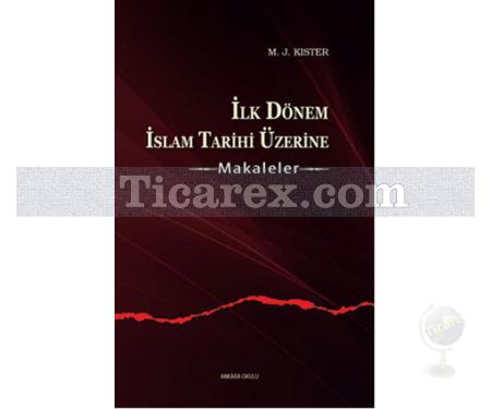 İlk Dönem İslam Tarihi Üzerine | Makaleler | M.J.Kister - Resim 1