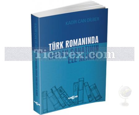 Türk Romanında Roman Sanatının Ele Alınışı | Kadir Can Dilber - Resim 1