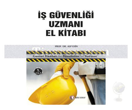 İş Güvenliği Uzmanı El Kitabı 1. Cilt | Alp Esin - Resim 1