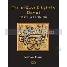 Hulefa-yı Raşidin Devri | Dört Halife Dönemi | Mustafa Fayda