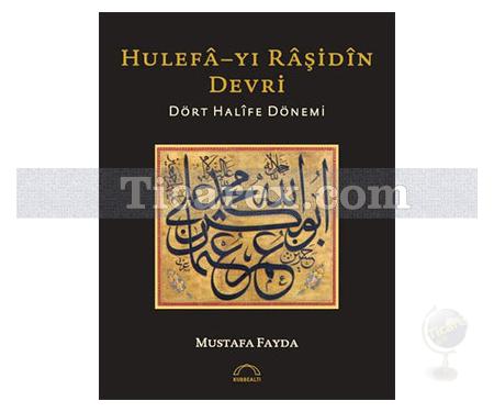 Hulefa-yı Raşidin Devri | Dört Halife Dönemi | Mustafa Fayda - Resim 1