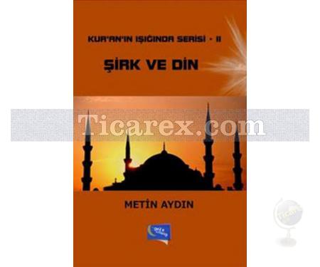 Şirk ve Din | Ku'ran'ın Işığında Serisi 2 | Metin Aydın - Resim 1