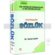 Diş Hekimliği Öğrencileri ve Diş Hekimleri için Ansiklopedik Sözlük | Murat Aydın