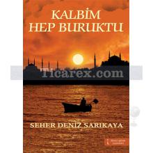 Kalbim Hep Buruktu | Seher Deniz Sarıkaya