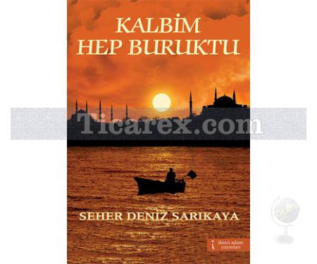 Kalbim Hep Buruktu | Seher Deniz Sarıkaya - Resim 1