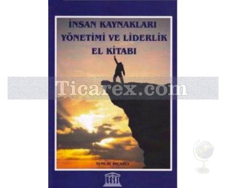 İnsan Kaynakları Yönetimi ve Liderlik El Kitabı | Tuncay Bıçakcı - Resim 1