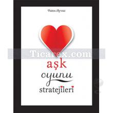 Aşk Oyunu Stratejileri | Fatoş Ayvaz