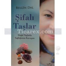 Şifalı Taşlar | Belgin Dal