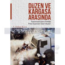 Düzen ve Kargaşa Arasında | A. Erkan Koca