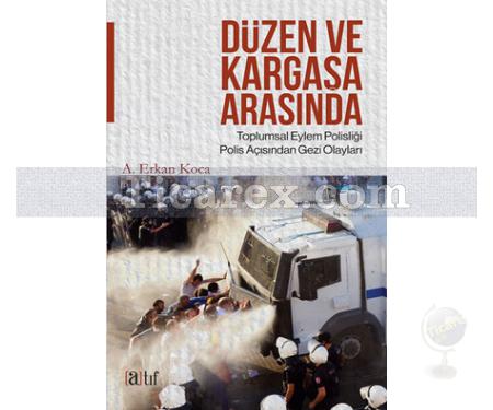 Düzen ve Kargaşa Arasında | A. Erkan Koca - Resim 1