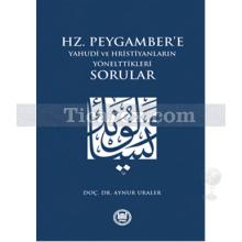 Hz. Peygamber'e Yahudi ve Hristiyanların Yönelttikleri Sorular | Aynur Uraler